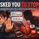 ‘I Asked You To Stop’ - Untold Misinformation On Consent In Sexual Matters